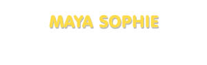 Der Vorname Maya Sophie